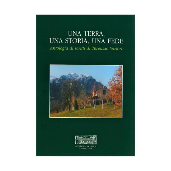 Una terra, una storia, una fede. Antologia di scritti di Terenzio Sartore